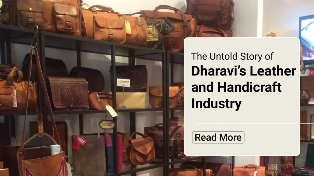 The Untold Story of Dharavi’s Leather and Handicraft Industry